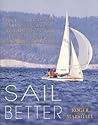 Sail Better: 101 Tips & Techniques on Cruising, Racing, Boat Maintenance, and Emergency Skills for Every Recreational Sailor