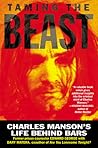 Taming the Beast: Charles Manson's Life Behind Bars