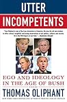 Utter Incompetents: Ego and Ideology in the Age of Bush