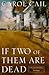 If Two of Them Are Dead by Carol Cail
