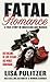 Fatal Romance: A True Story of Obsession and Murder (St. Martin's True Crime Library)