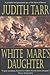 White Mare's Daughter by Judith Tarr