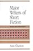 Major Writers of Short Fiction: Stories and Commentaries