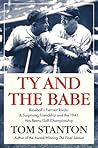 Ty and The Babe: Baseball's Fiercest Rivals: A Surprising Friendship and the 1941 Has-Beens Golf Championship Ty and The Babe: Baseball's Fiercest Rivals: A Surprising Friendship and the 1941 Has-Beens Golf Championship