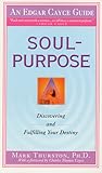 Soul-Purpose: Discovering and Fulfilling Your Destiny