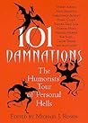 101 Damnations: The Humorists' Tour of Personal Hells 101 Damnations: The Humorists' Tour of Personal Hells