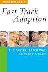 Fast Track Adoption: The Faster, Safer Way to Privately Adopt a Baby