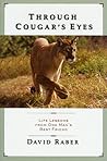 Through Cougar's Eyes by David Raber