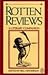 Rotten Reviews: A Literary Companion