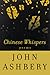Chinese Whispers by John Ashbery