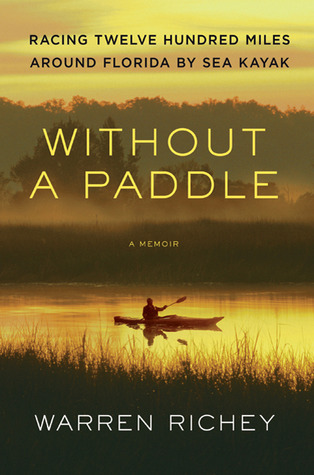 Without a Paddle: Racing Twelve Hundred Miles Around Florida by Sea Kayak