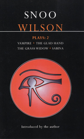 Plays 2: Vampire / The Glad Hand / The Grass Widow / Sabina