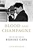 Blood and Champagne by Alex Kershaw