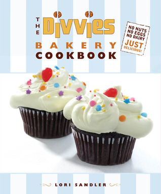 The Divvies Bakery Cookbook: No Nuts, No Eggs, No Dairy, Just Delicious! (Hardcover)
