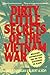 Dirty Little Secrets of the Vietnam War by James F. Dunnigan Dirty Little Secrets of the Vietnam War by James F. Dunnigan