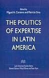 The Politics of Expertise in Latin America (Latin American Studies Series) The Politics of Expertise in Latin America (Latin American Studies Series)