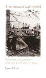 The second battlefield: Women, modernism and the First World War