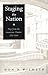 Staging the Nation: Plays from the American Theater, 1787-1909