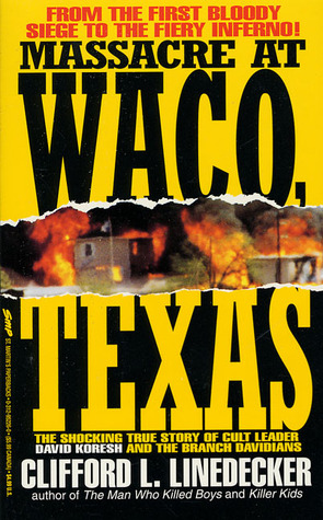 Massacre at Waco, Texas: The Shocking True Story of Cult Leader David