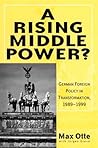 A Rising Middle Power?: German Foreign Policy in Transformation, 1989-1999