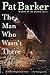 The Man Who Wasn't There by Pat Barker