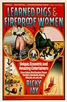 Learned Pigs and Fireproof Women