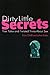 Dirty Little Secrets: True ...