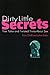 Dirty Little Secrets: True Tales and Twisted Trivia About Sex