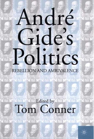 Andre Gide's Politics : Rebellion and Ambivalence (Hardcover)
