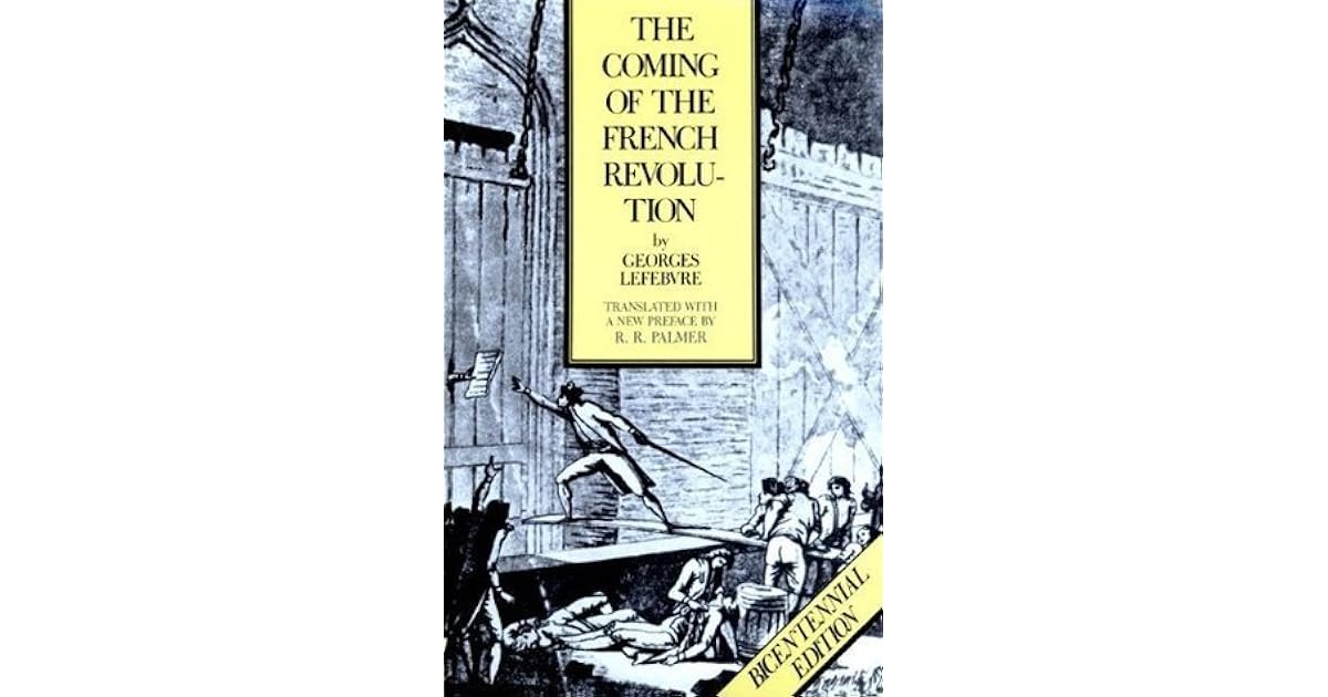 The Coming of the French Revolution by Lefebvre