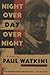 Night Over Day Over Night by Paul Watkins