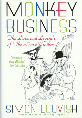 Monkey Business: The Lives and Legends of The Marx Brothers (Hardcover)