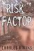 Risk Factor by Charles Atkins