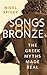 Songs on Bronze by Nigel Spivey