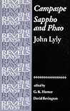 Campaspe and Sappho and Phao: John Lyly (The Revels Plays) Campaspe and Sappho and Phao: John Lyly (The Revels Plays)