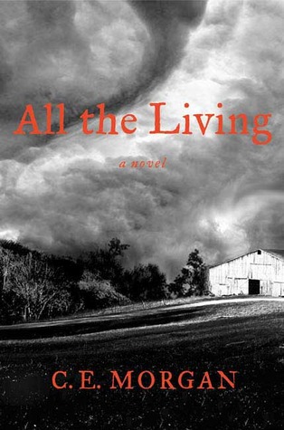 All The Living By C E Morgan
