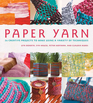 Paper Yarn: 24 Creative Projects to Make Using a Variety of Techniques (Paperback)