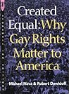 Created Equal: Why Gay Rights Matter to America Created Equal: Why Gay Rights Matter to America