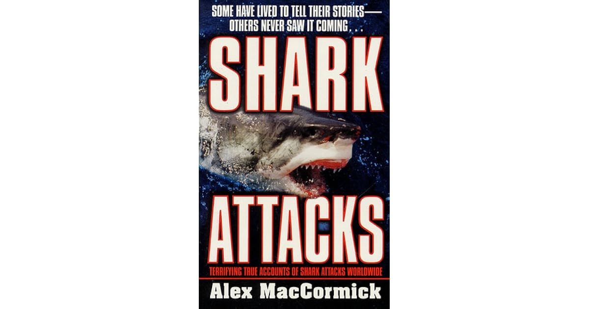 Shark Attacks Terrifying True Accounts Of Shark Attacks