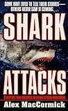 Shark Attacks: Terrifying True Accounts Of Shark Attacks Worldwide