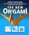 The New Origami: Dozens of Projects Using the Newest Kinds of Origami: Modular, Puzzle, Storytelling, Practical, Symmetrical, and Layered