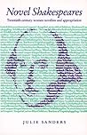 Novel Shakespeares: Twentieth-Century Women Novelists and Appropriation