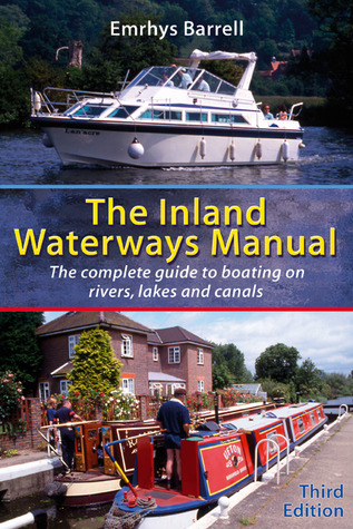 Inland Waterways Manual: The Complete Guide to Boating on Rivers, Lakes and Canals