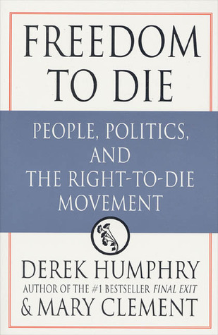 Freedom to Die: People, Politics and the Right-to-die Movement