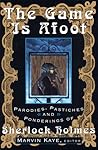 The Game Is Afoot: Parodies, Pastiches and Ponderings of Sherlock Holmes
