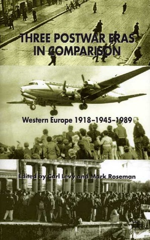 Three Postwar Eras in Comparison: Western Europe 1918–1945–1989
