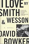 I Love My Smith and Wesson by David Bowker
