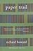 Paper Trail by Richard Howard