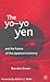 The Yo-Yo Yen: And the Future of the Japanese Economy