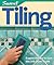 Tiling: Expert Advice to Get the Job Done Right (Sunset Books)